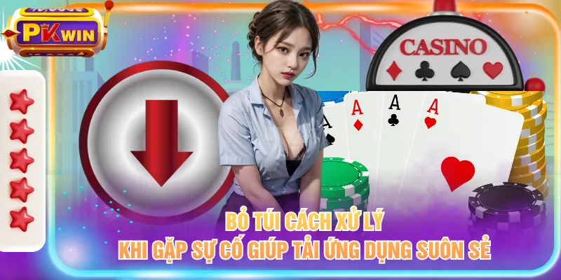 Bỏ túi cách xử lý khi gặp sự cố giúp tải ứng dụng suôn sẻ