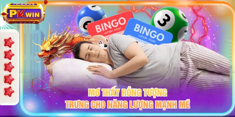 Mơ thấy rồng tượng trưng cho năng lượng mạnh mẽ